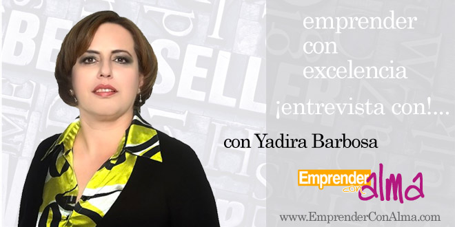 Yadira Barbosa: Una Emprendedora Con Pasión [Emprendedores En Marcha]